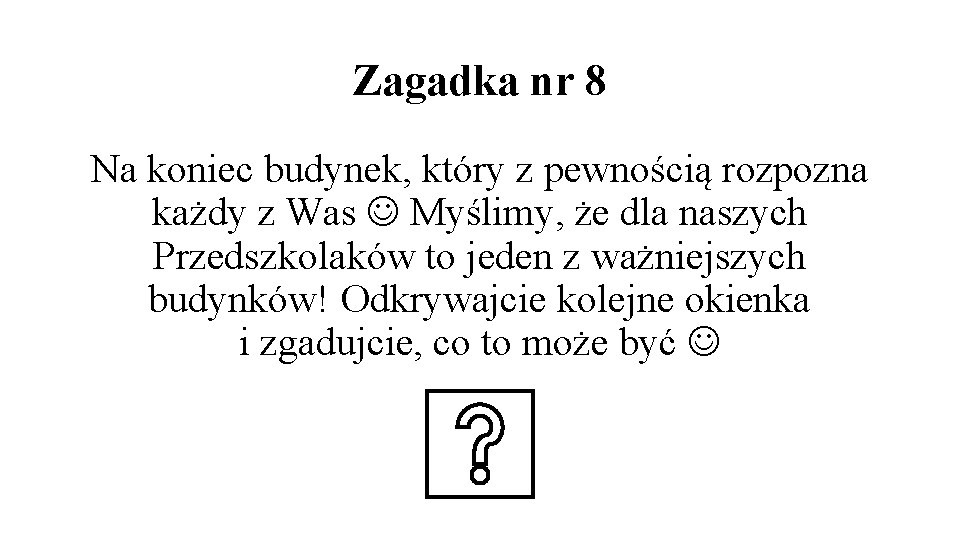 Zagadka nr 8 Na koniec budynek, który z pewnością rozpozna każdy z Was Myślimy,