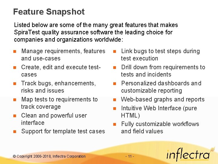 Feature Snapshot Listed below are some of the many great features that makes Spira.