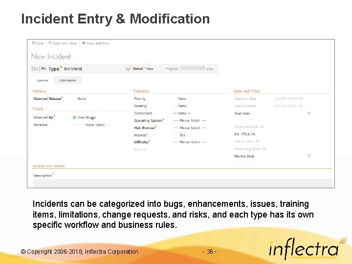 Incident Entry & Modification Incidents can be categorized into bugs, enhancements, issues, training items,