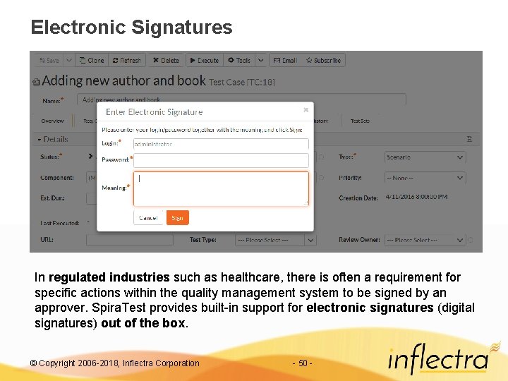 Electronic Signatures In regulated industries such as healthcare, there is often a requirement for