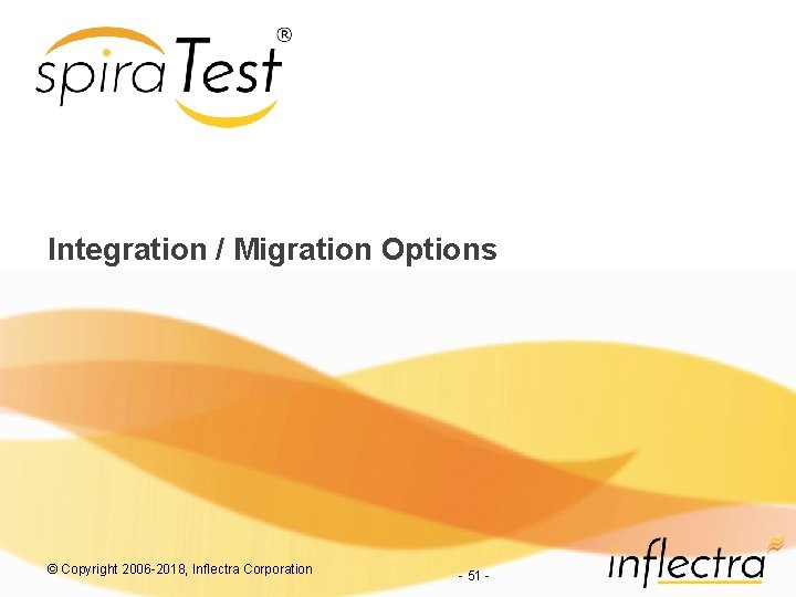 Integration / Migration Options © Copyright 2006 -2018, Inflectra Corporation - 51 - 