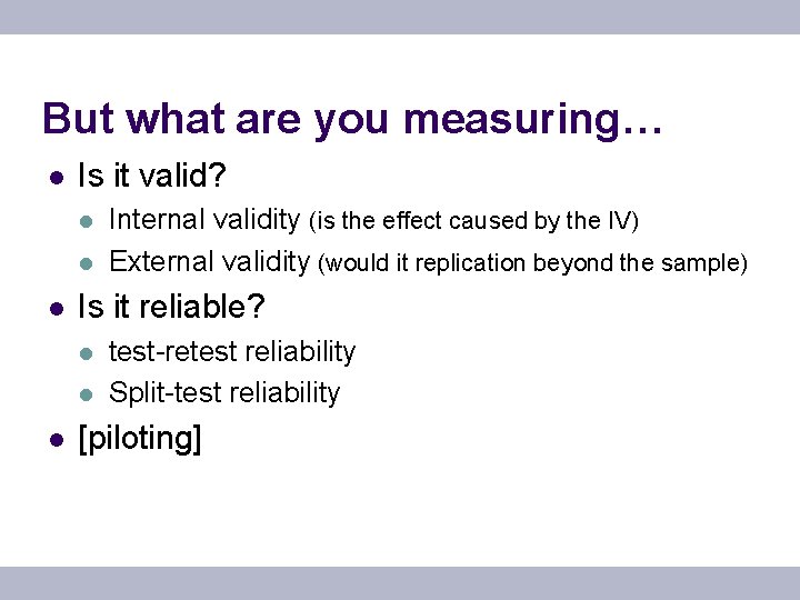 But what are you measuring… l Is it valid? l l l Is it