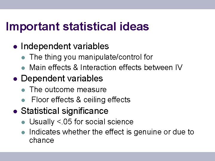 Important statistical ideas l Independent variables l l l Dependent variables l l l
