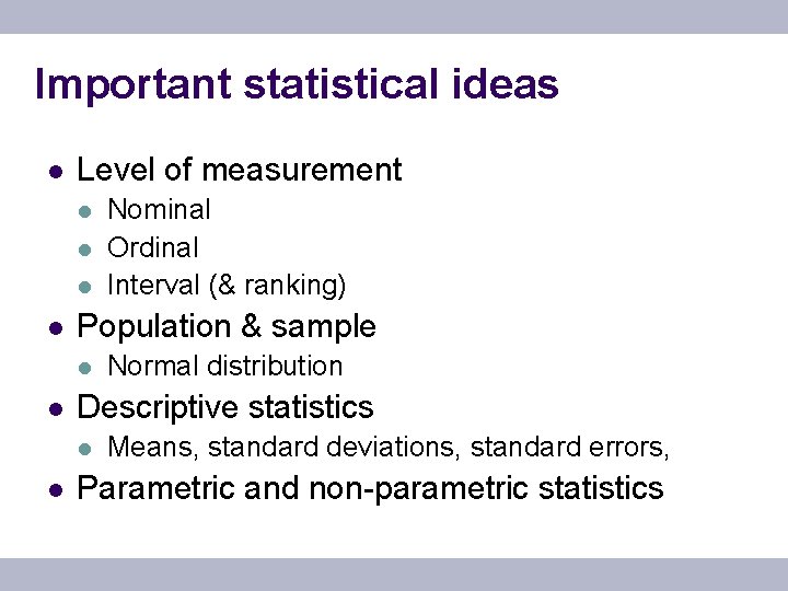 Important statistical ideas l Level of measurement l l Population & sample l l