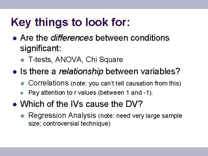 Key things to look for: l Are the differences between conditions significant: l l