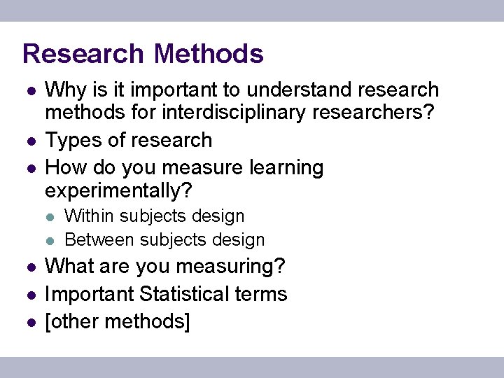 Research Methods l l l Why is it important to understand research methods for