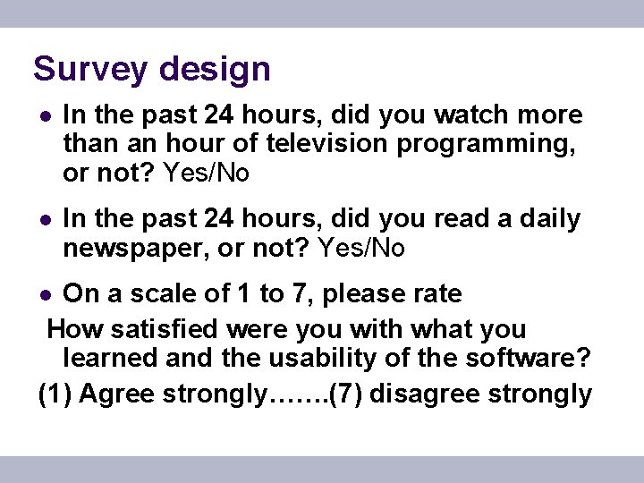 Survey design l In the past 24 hours, did you watch more than an