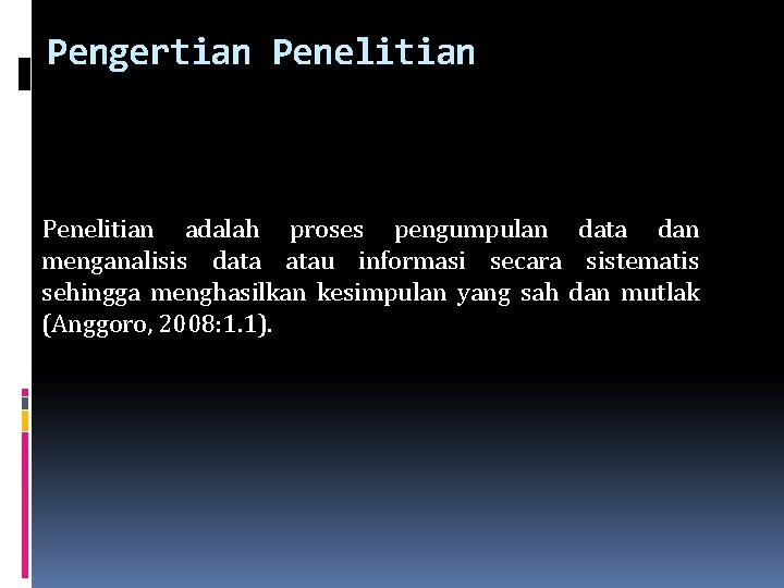 Pengertian Penelitian adalah proses pengumpulan data dan menganalisis data atau informasi secara sistematis sehingga