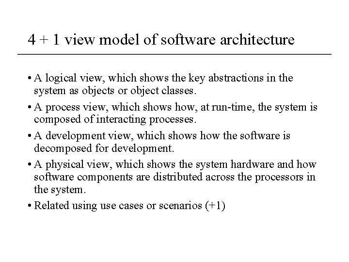 4 + 1 view model of software architecture • A logical view, which shows