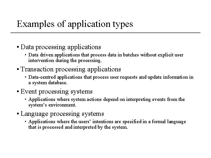 Examples of application types • Data processing applications • Data driven applications that process