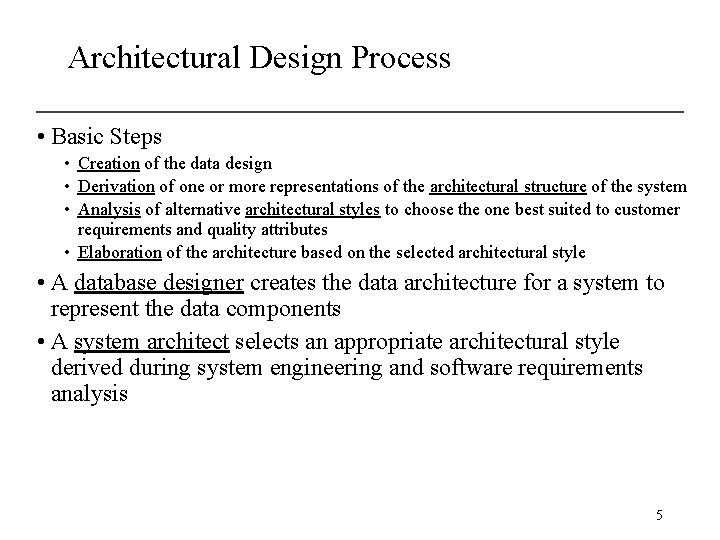 Architectural Design Process • Basic Steps • Creation of the data design • Derivation