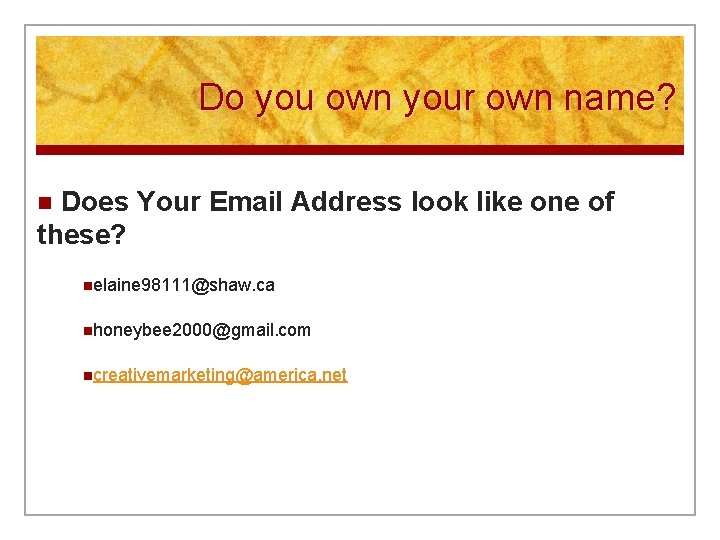 Do you own your own name? Does Your Email Address look like one of