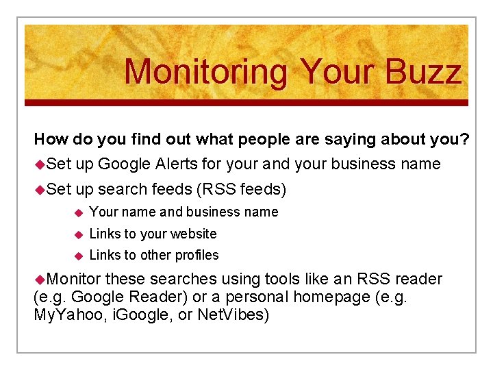 Monitoring Your Buzz How do you find out what people are saying about you?