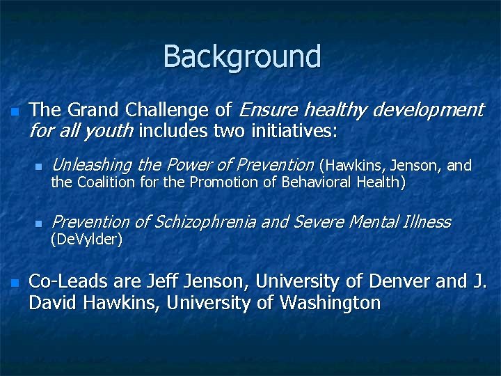 Background The Grand Challenge of Ensure healthy development for all youth includes two initiatives: