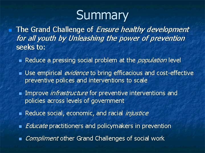 Summary The Grand Challenge of Ensure healthy development for all youth by Unleashing the