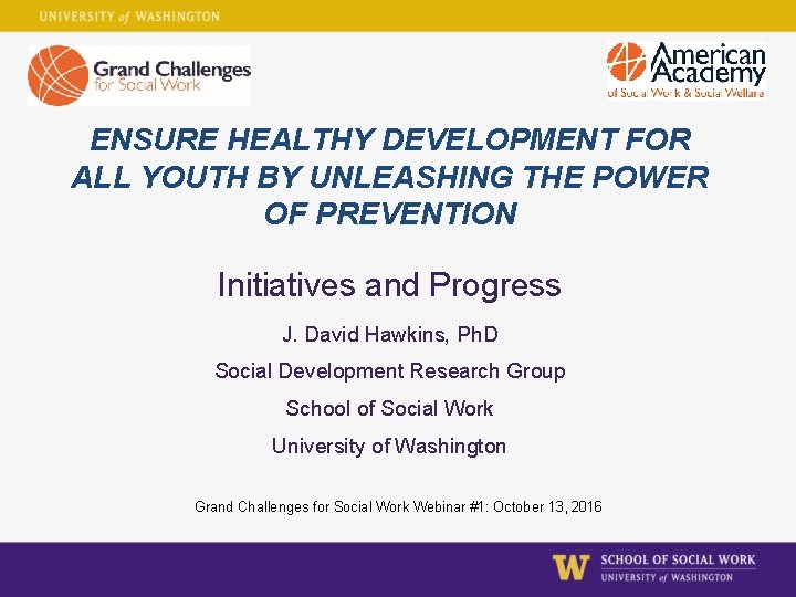ENSURE HEALTHY DEVELOPMENT FOR ALL YOUTH BY UNLEASHING THE POWER OF PREVENTION Initiatives and