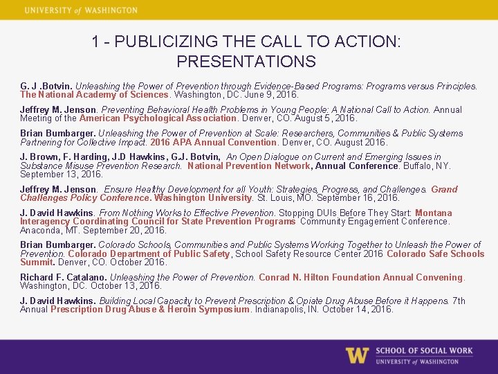 1 - PUBLICIZING THE CALL TO ACTION: PRESENTATIONS G. J. Botvin. Unleashing the Power