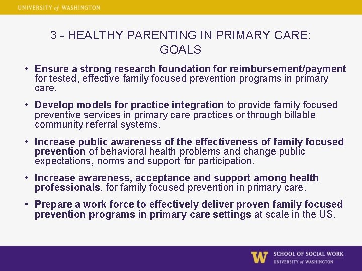 3 - HEALTHY PARENTING IN PRIMARY CARE: GOALS • Ensure a strong research foundation