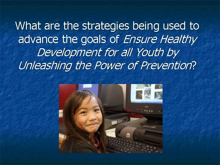 What are the strategies being used to advance the goals of Ensure Healthy Development