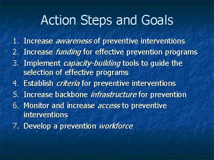Action Steps and Goals 1. Increase awareness of preventive interventions 2. Increase funding for