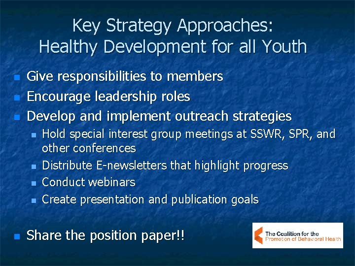 Key Strategy Approaches: Healthy Development for all Youth Give responsibilities to members Encourage leadership