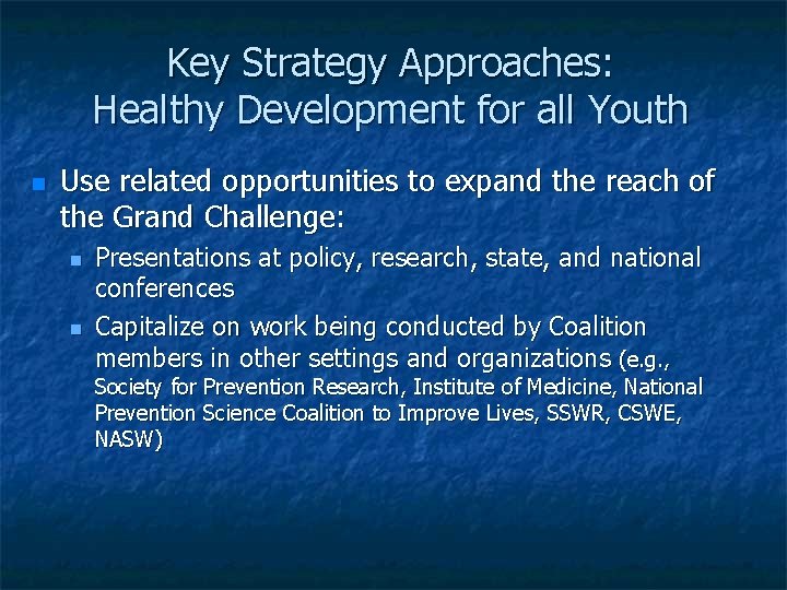 Key Strategy Approaches: Healthy Development for all Youth Use related opportunities to expand the