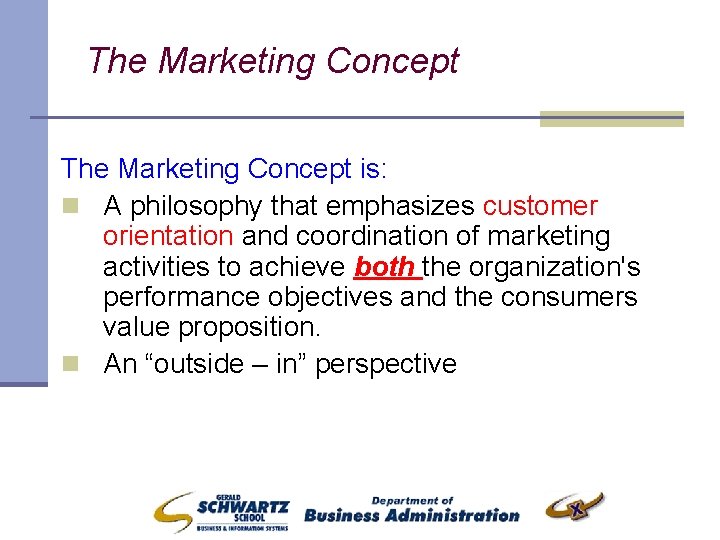 The Marketing Concept is: n A philosophy that emphasizes customer orientation and coordination of