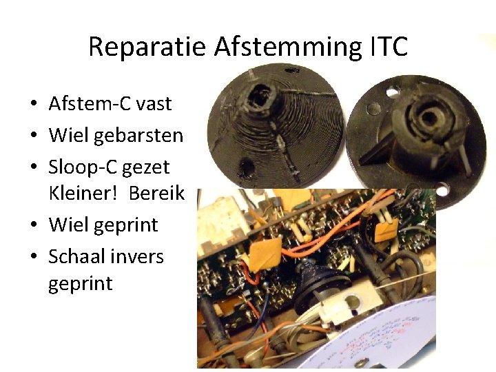 Reparatie Afstemming ITC • Afstem-C vast • Wiel gebarsten • Sloop-C gezet Kleiner! Bereik