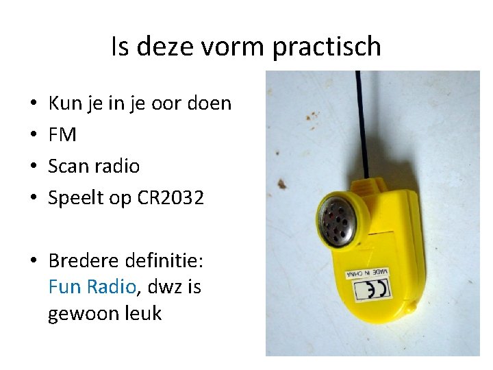 Is deze vorm practisch • • Kun je in je oor doen FM Scan