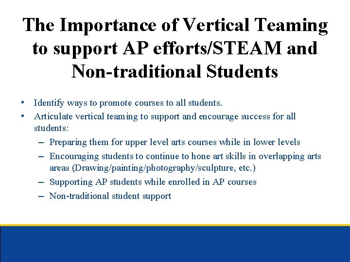 The Importance of Vertical Teaming to support AP efforts/STEAM and Non-traditional Students • Identify
