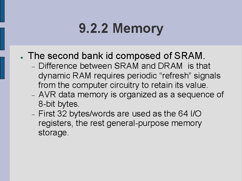 9. 2. 2 Memory ● The second bank id composed of SRAM. Difference between