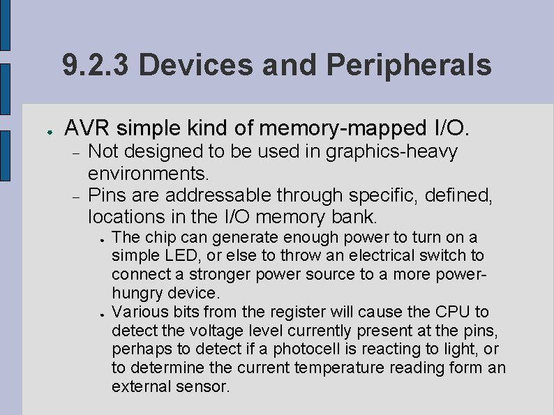 9. 2. 3 Devices and Peripherals ● AVR simple kind of memory-mapped I/O. Not