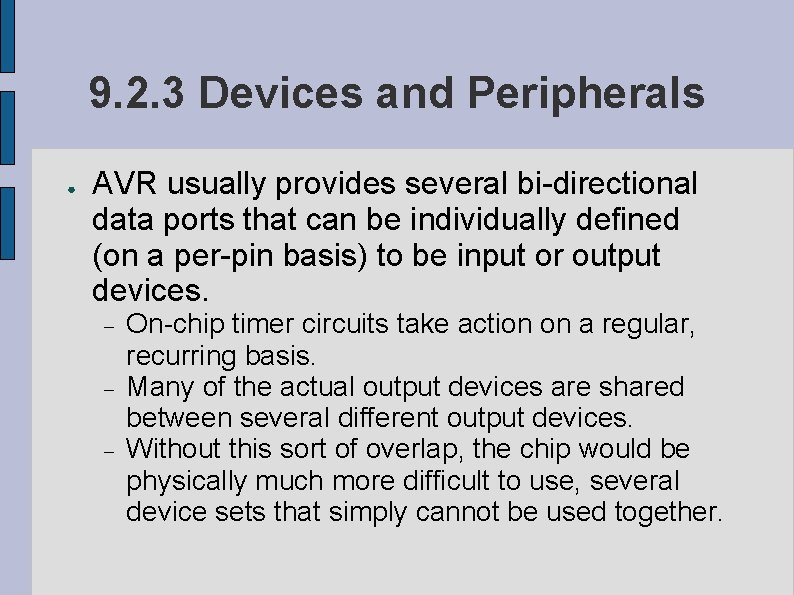 9. 2. 3 Devices and Peripherals ● AVR usually provides several bi-directional data ports