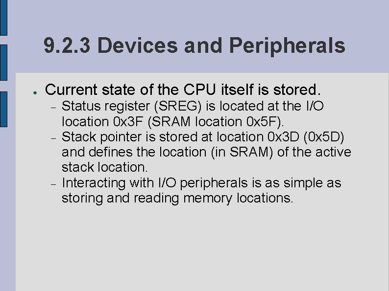 9. 2. 3 Devices and Peripherals ● Current state of the CPU itself is