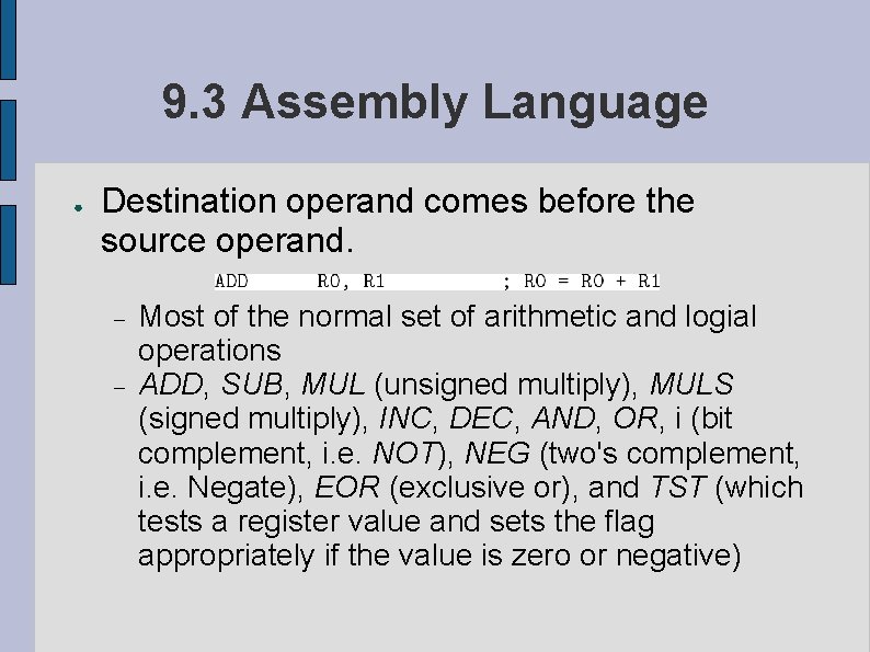 9. 3 Assembly Language ● Destination operand comes before the source operand. Most of