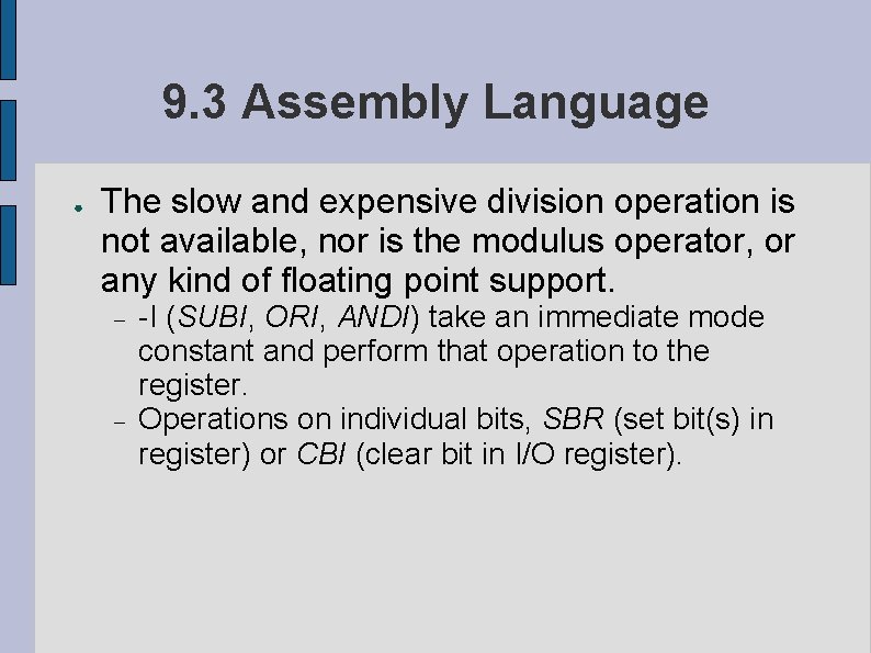 9. 3 Assembly Language ● The slow and expensive division operation is not available,