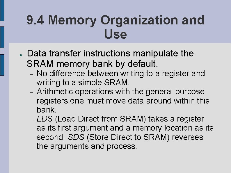 9. 4 Memory Organization and Use ● Data transfer instructions manipulate the SRAM memory