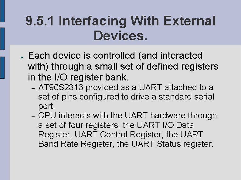 9. 5. 1 Interfacing With External Devices. ● Each device is controlled (and interacted