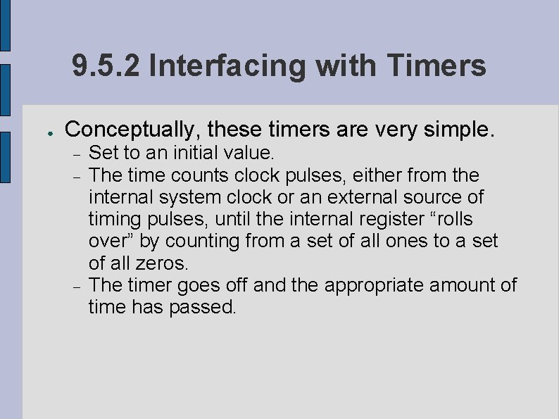 9. 5. 2 Interfacing with Timers ● Conceptually, these timers are very simple. Set