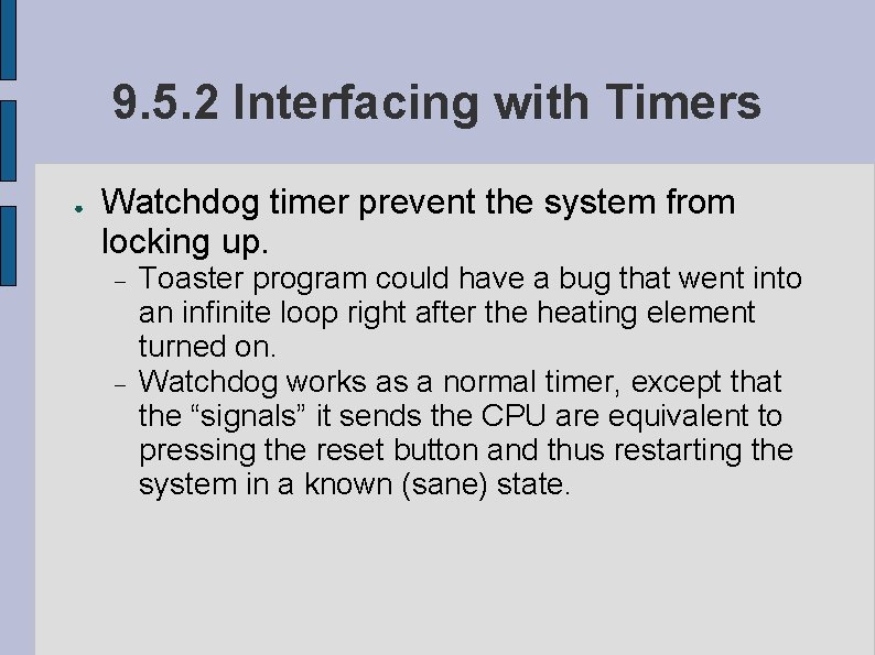 9. 5. 2 Interfacing with Timers ● Watchdog timer prevent the system from locking