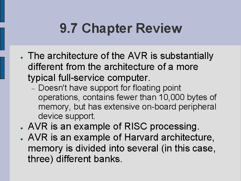 9. 7 Chapter Review ● The architecture of the AVR is substantially different from