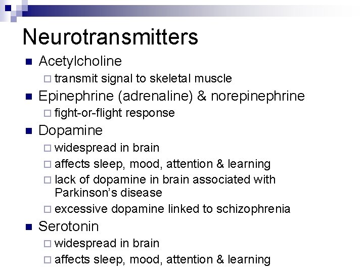 Neurotransmitters n Acetylcholine ¨ transmit n signal to skeletal muscle Epinephrine (adrenaline) & norepinephrine