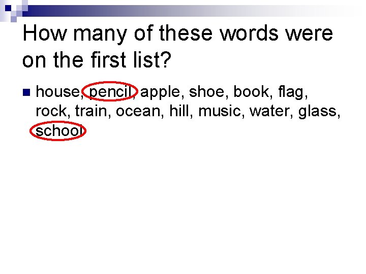 How many of these words were on the first list? n house, pencil, apple,