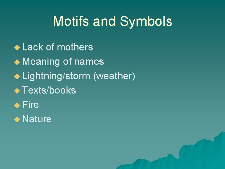 Motifs and Symbols u Lack of mothers u Meaning of names u Lightning/storm (weather)