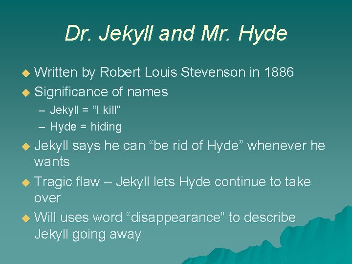 Dr. Jekyll and Mr. Hyde Written by Robert Louis Stevenson in 1886 u Significance