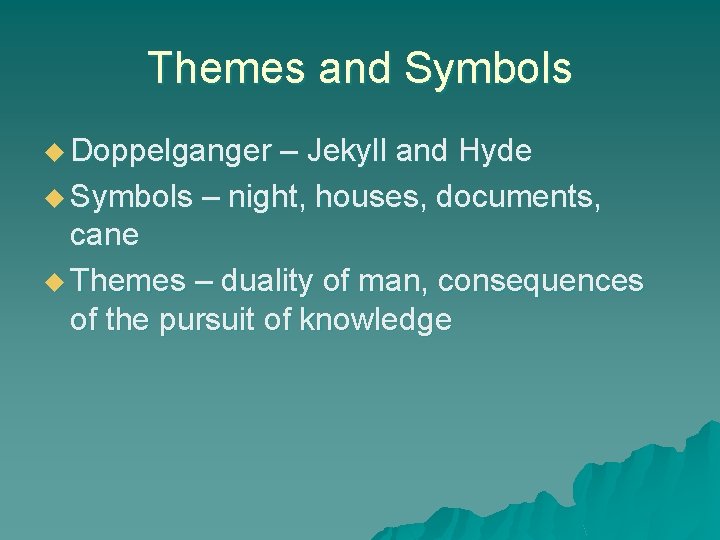 Themes and Symbols u Doppelganger – Jekyll and Hyde u Symbols – night, houses,