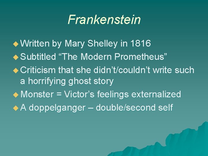 Frankenstein u Written by Mary Shelley in 1816 u Subtitled “The Modern Prometheus” u