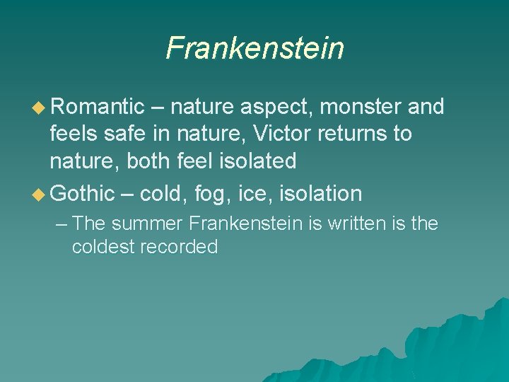 Frankenstein u Romantic – nature aspect, monster and feels safe in nature, Victor returns