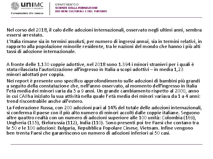 Nel corso del 2018, il calo delle adozioni internazionali, osservato negli ultimi anni, sembra