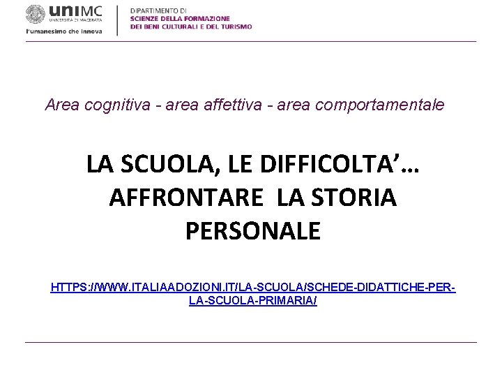 Area cognitiva - area affettiva - area comportamentale LA SCUOLA, LE DIFFICOLTA’… AFFRONTARE LA